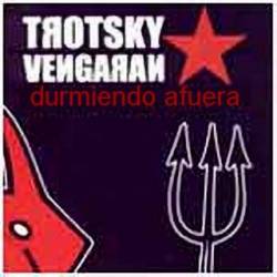 Trotsky Vengaran : Durmiendo Afuera